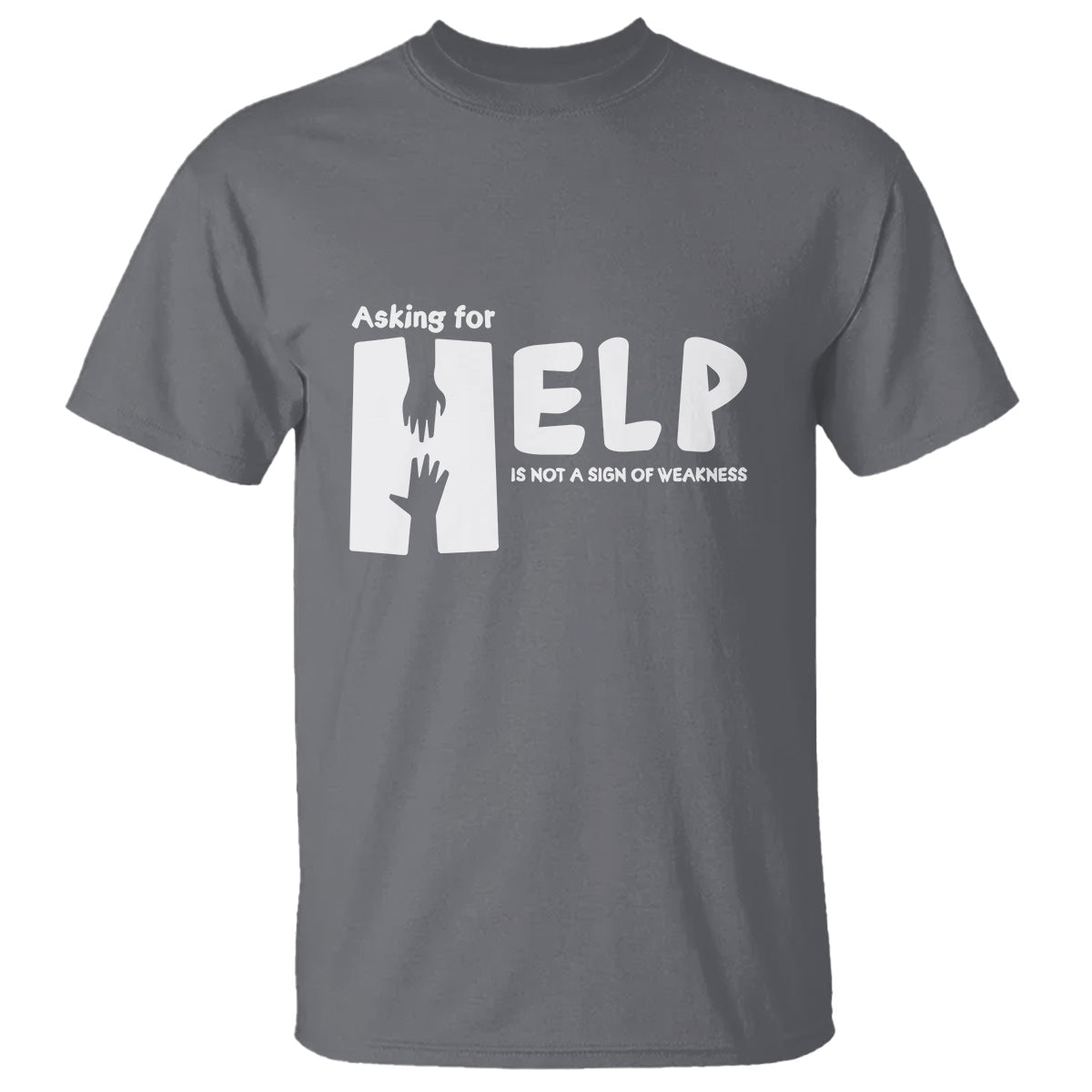 mental-health-t-shirt-asking-for-help-is-not-a-sign-of-weakness-1