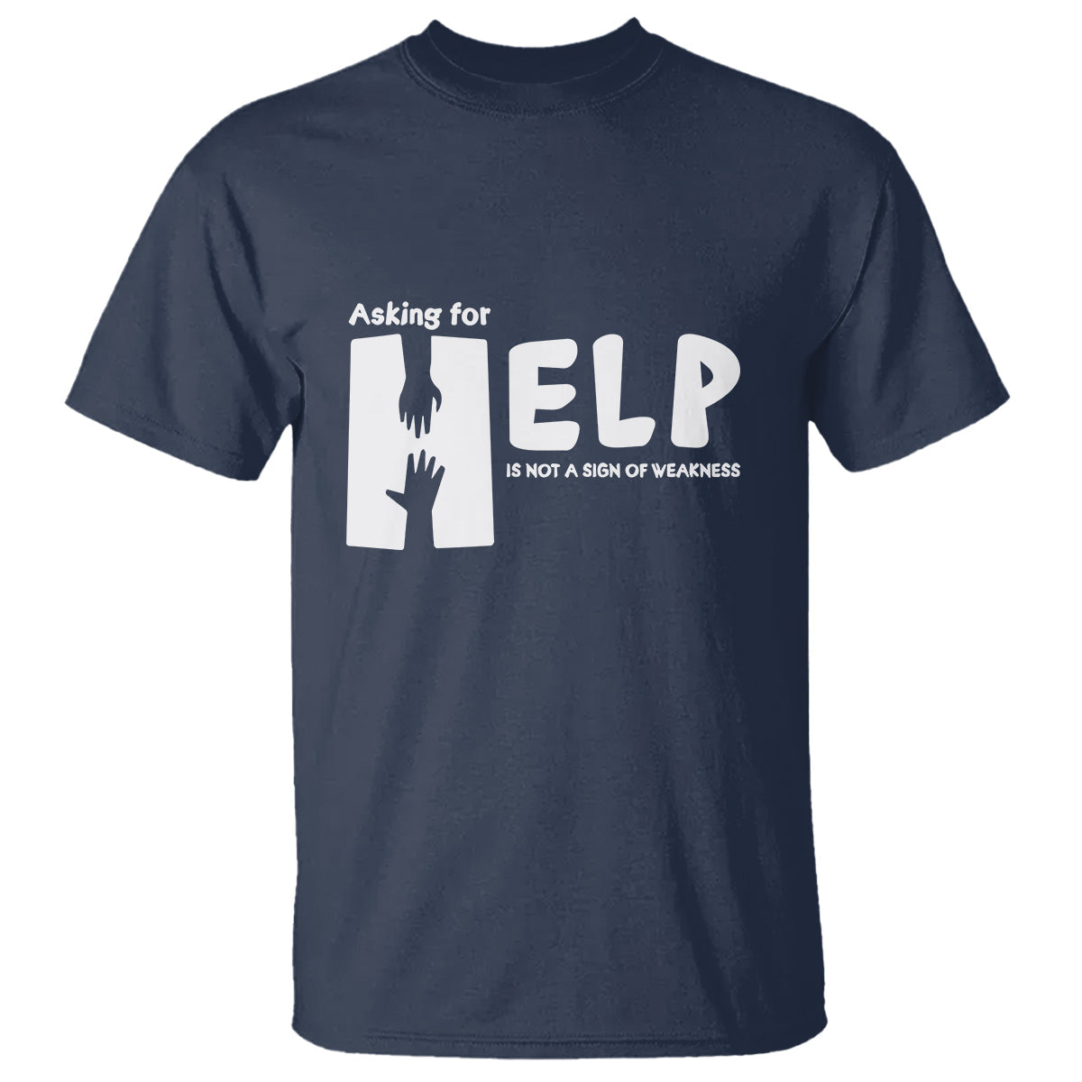 mental-health-t-shirt-asking-for-help-is-not-a-sign-of-weakness-1