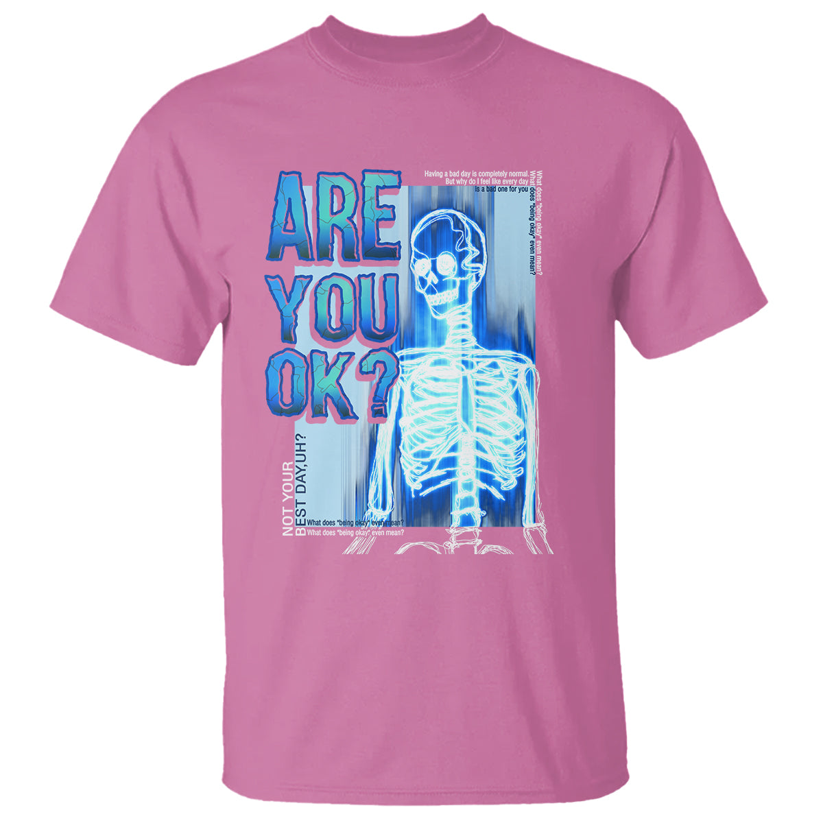 mental-health-t-shirt-are-you-ok-skeleton-having-a-bad-day-is-completely-normal