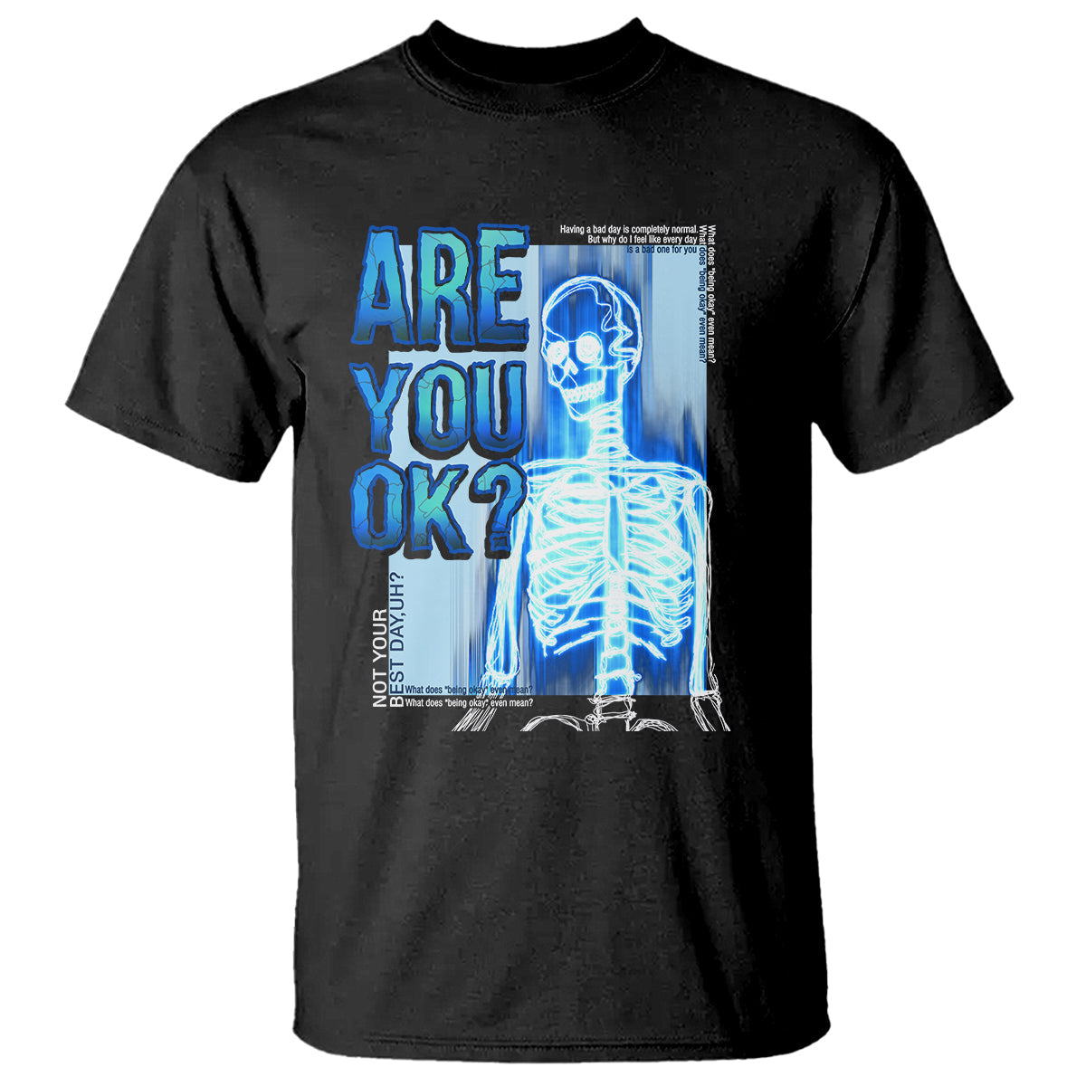 mental-health-t-shirt-are-you-ok-skeleton-having-a-bad-day-is-completely-normal