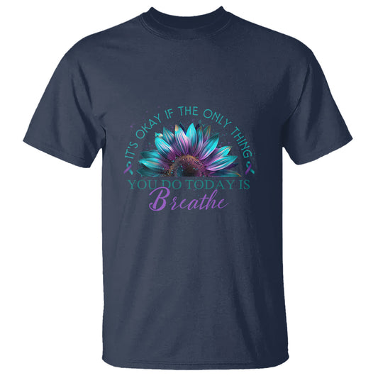 suicide-prevention-awareness-t-shirt-its-okay-if-the-only-thing-you-do-today-is-breathe-sunflower-mental-health