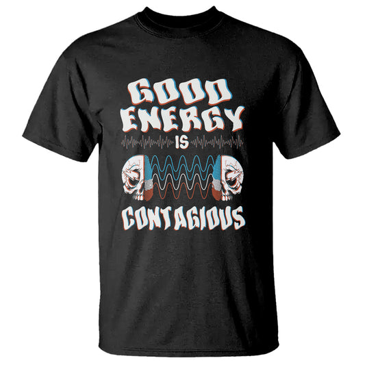 mental-health-t-shirt-good-energy-is-contagious-skull