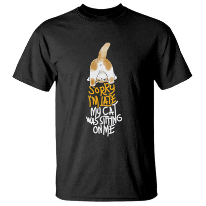 cat-owner-t-shirt-sorry-im-late-my-cat-was-sitting-on-me
