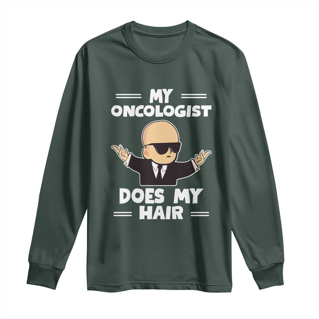 Chemotherapy Support Long Sleeve Shirt My Oncologist Does My Hair Cool Boys Man