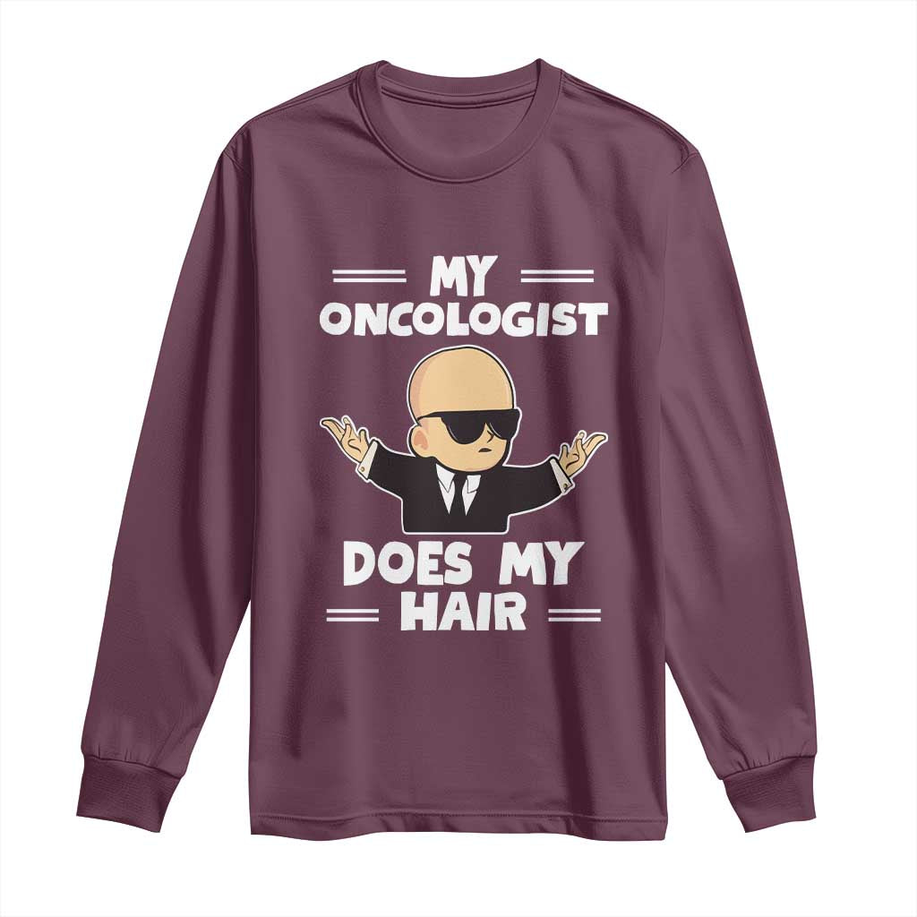 Chemotherapy Support Long Sleeve Shirt My Oncologist Does My Hair Cool Boys Man