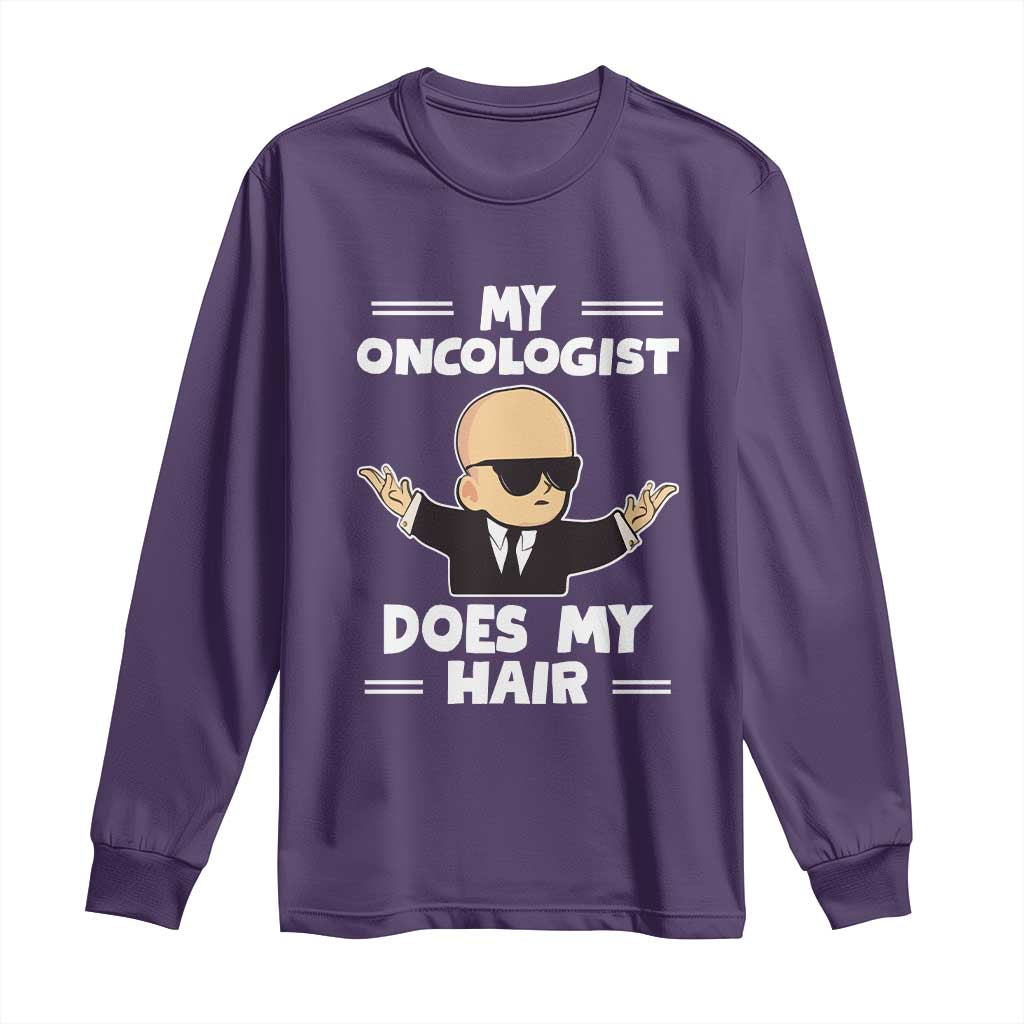 Chemotherapy Support Long Sleeve Shirt My Oncologist Does My Hair Cool Boys Man