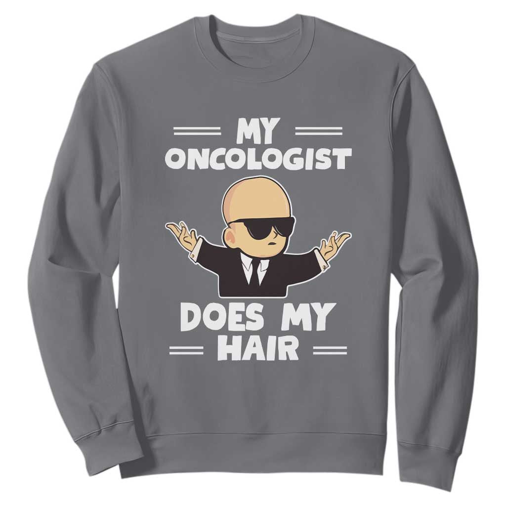 Chemotherapy Support Sweatshirt My Oncologist Does My Hair Cool Boys Man