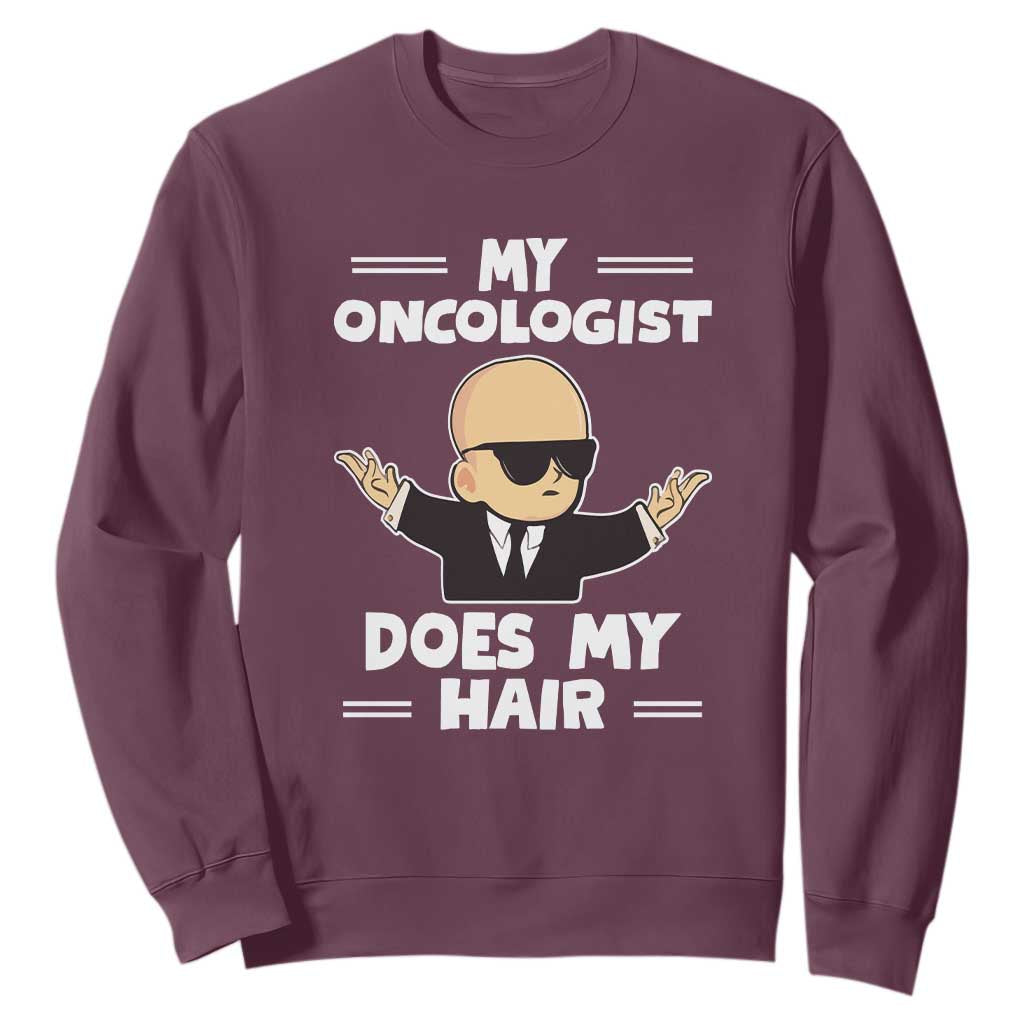Chemotherapy Support Sweatshirt My Oncologist Does My Hair Cool Boys Man