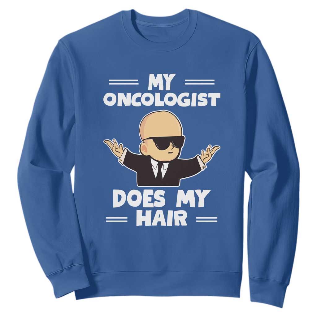 Chemotherapy Support Sweatshirt My Oncologist Does My Hair Cool Boys Man