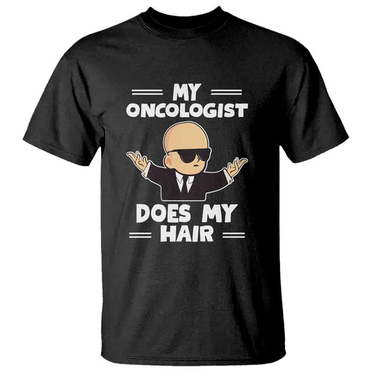 Chemotherapy Support T Shirt My Oncologist Does My Hair Cool Boys Man