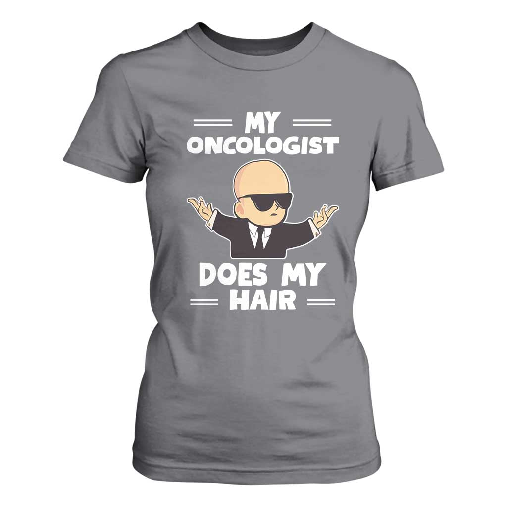 Chemotherapy Support T Shirt For Women My Oncologist Does My Hair Cool Boys Man