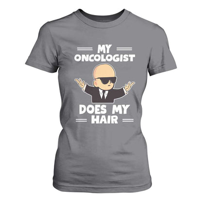 Chemotherapy Support T Shirt For Women My Oncologist Does My Hair Cool Boys Man