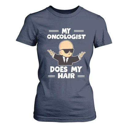 Chemotherapy Support T Shirt For Women My Oncologist Does My Hair Cool Boys Man