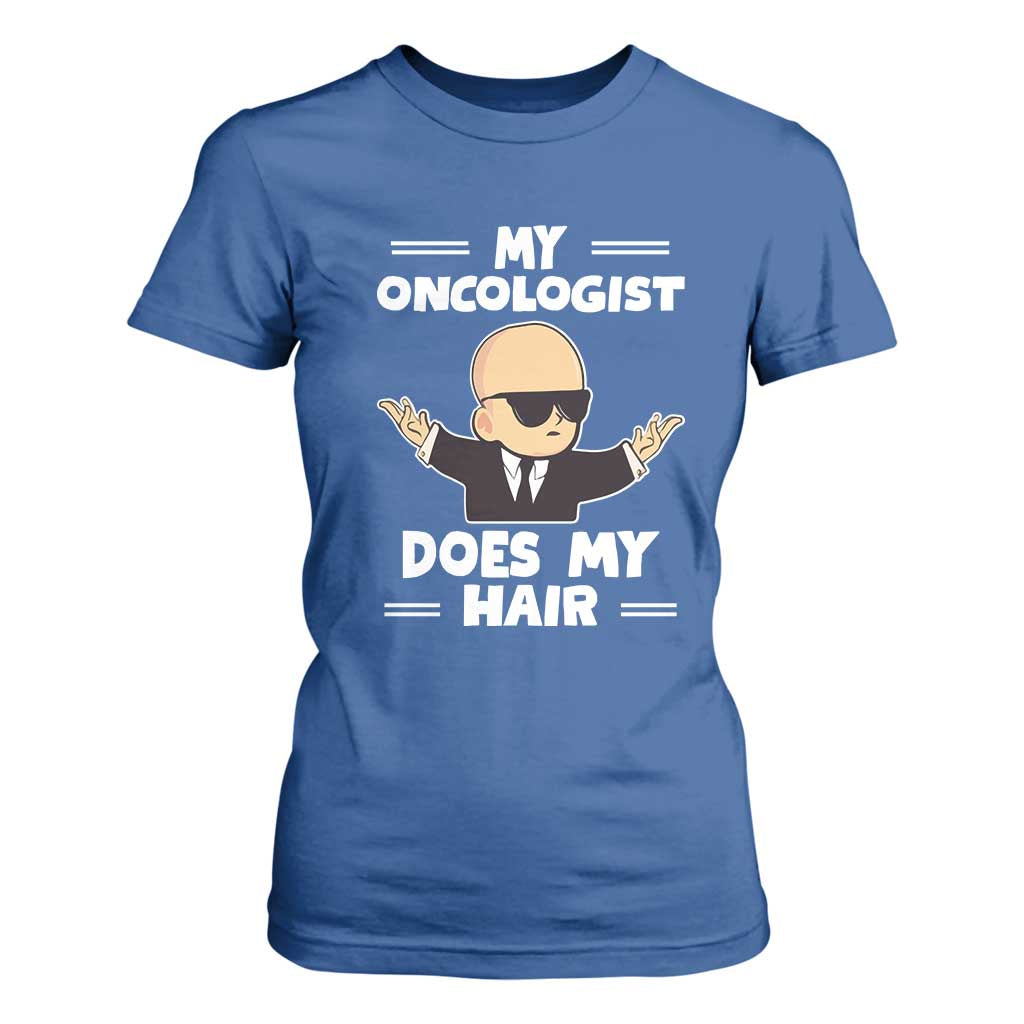 Chemotherapy Support T Shirt For Women My Oncologist Does My Hair Cool Boys Man