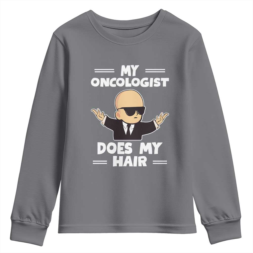 Chemotherapy Support Youth Sweatshirt My Oncologist Does My Hair Cool Boys Man