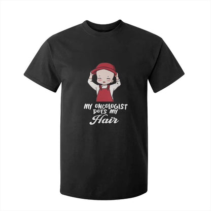 Chemotherapy Support T Shirt For Kid My Oncologist Does My Hair Cute Girls Woman