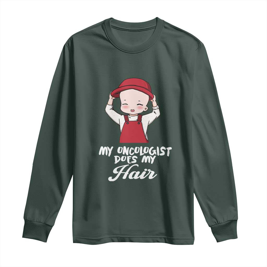 Chemotherapy Support Long Sleeve Shirt My Oncologist Does My Hair Cute Girls Woman