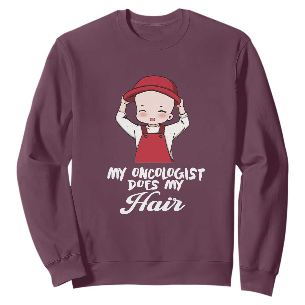 Chemotherapy Support Sweatshirt My Oncologist Does My Hair Cute Girls Woman