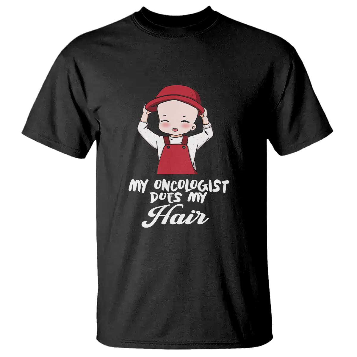 Chemotherapy Support T Shirt My Oncologist Does My Hair Cute Girls Woman