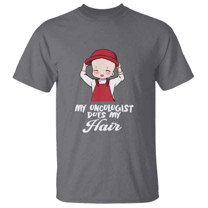 Chemotherapy Support T Shirt My Oncologist Does My Hair Cute Girls Woman