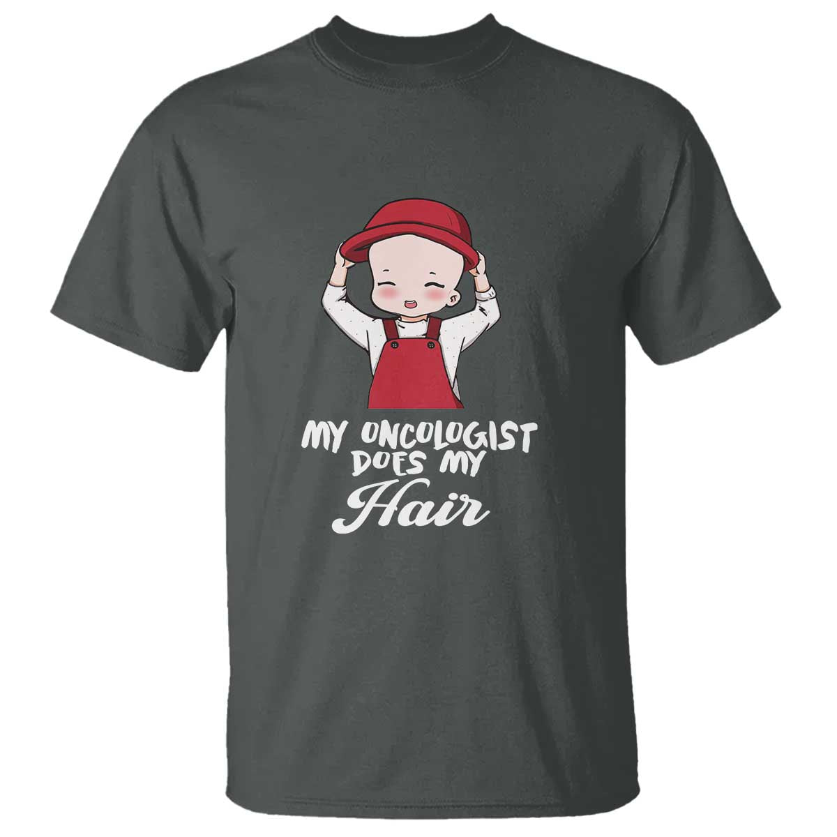 Chemotherapy Support T Shirt My Oncologist Does My Hair Cute Girls Woman