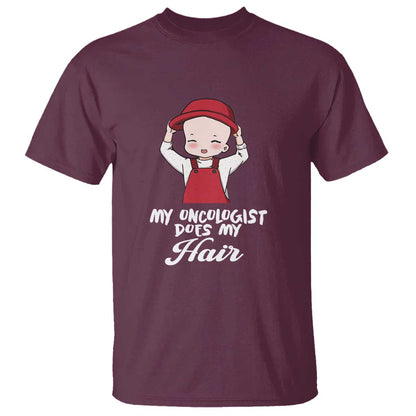 Chemotherapy Support T Shirt My Oncologist Does My Hair Cute Girls Woman