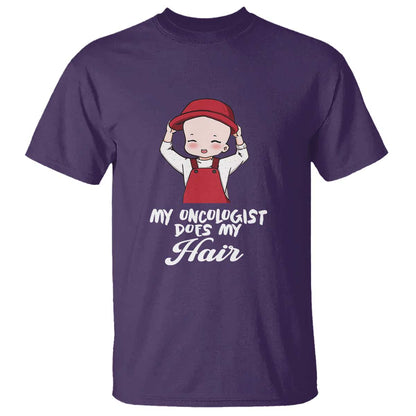 Chemotherapy Support T Shirt My Oncologist Does My Hair Cute Girls Woman