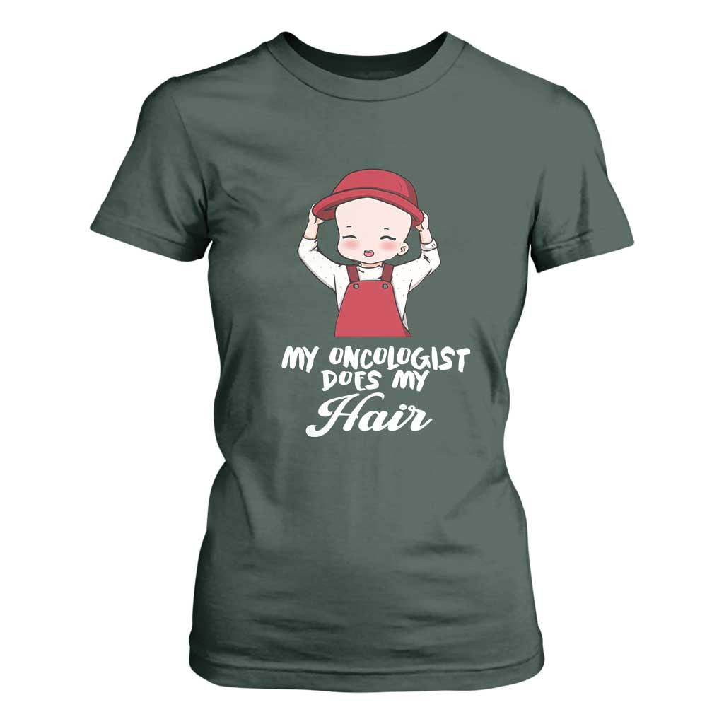Chemotherapy Support T Shirt For Women My Oncologist Does My Hair Cute Girls Woman
