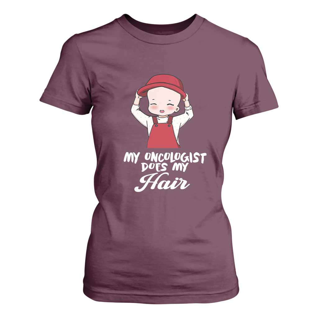 Chemotherapy Support T Shirt For Women My Oncologist Does My Hair Cute Girls Woman