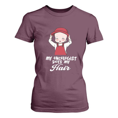 Chemotherapy Support T Shirt For Women My Oncologist Does My Hair Cute Girls Woman