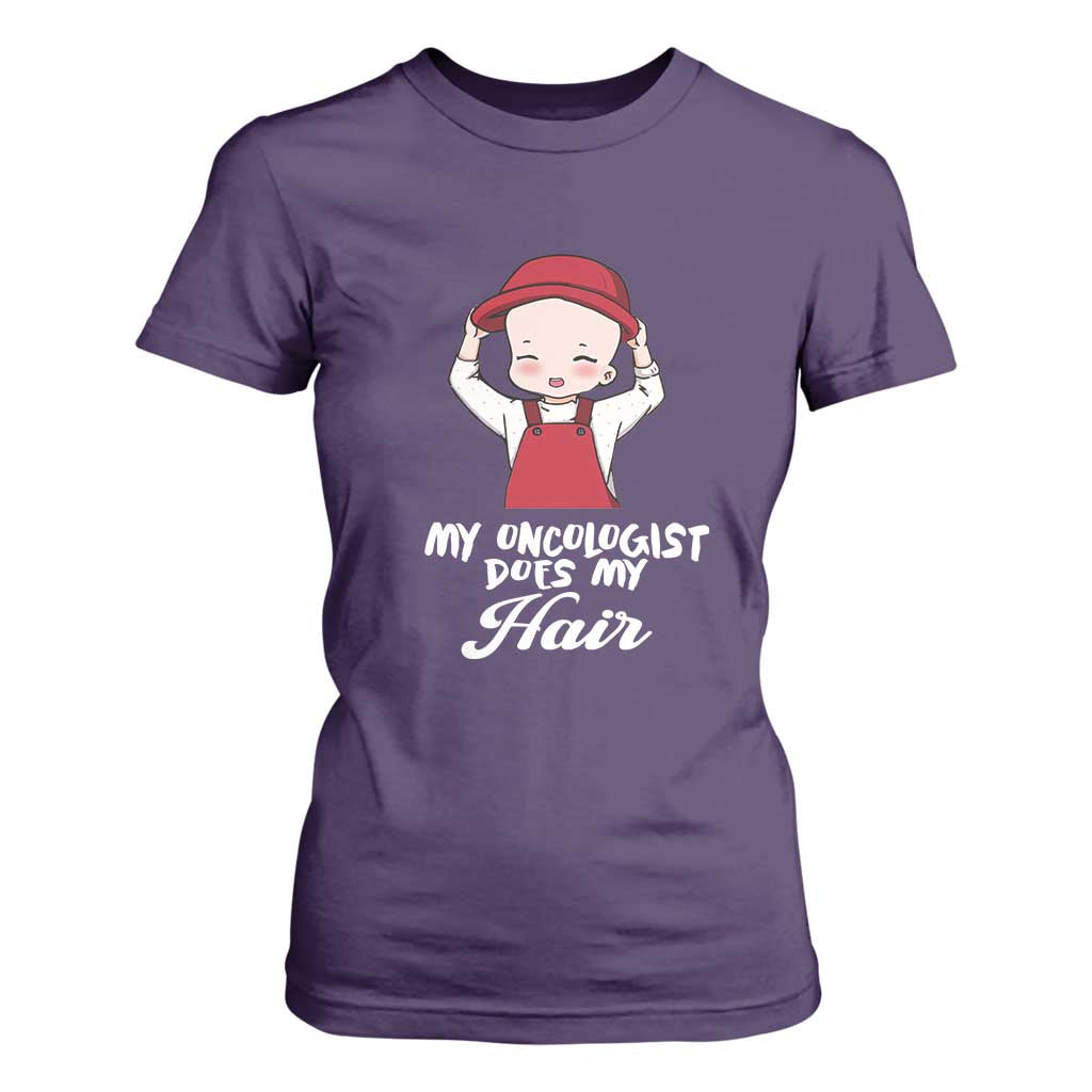 Chemotherapy Support T Shirt For Women My Oncologist Does My Hair Cute Girls Woman