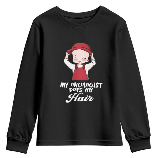 Chemotherapy Support Youth Sweatshirt My Oncologist Does My Hair Cute Girls Woman
