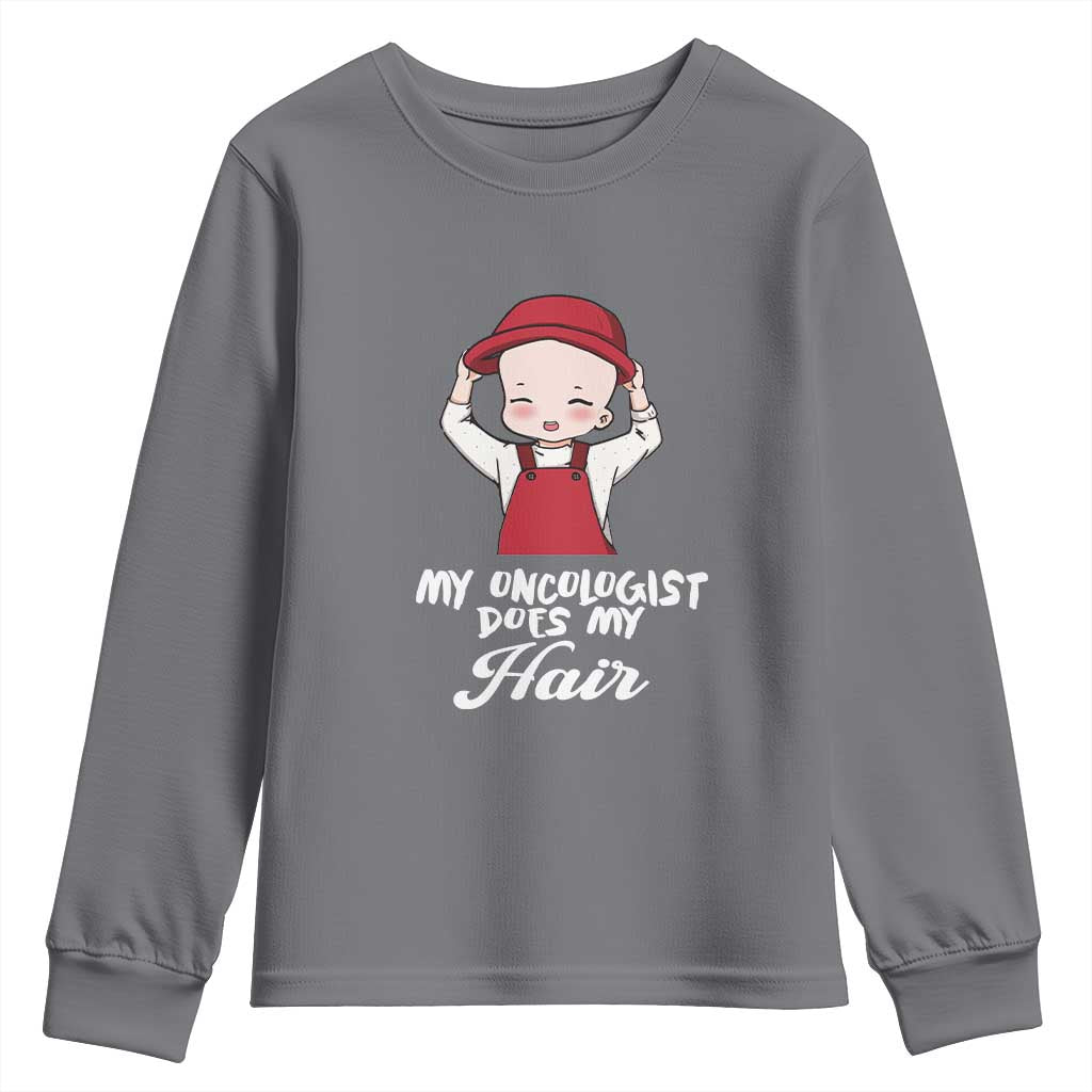 Chemotherapy Support Youth Sweatshirt My Oncologist Does My Hair Cute Girls Woman