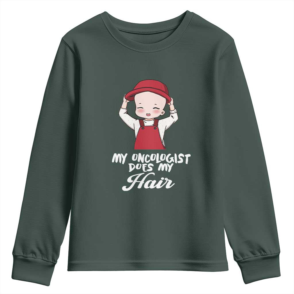 Chemotherapy Support Youth Sweatshirt My Oncologist Does My Hair Cute Girls Woman