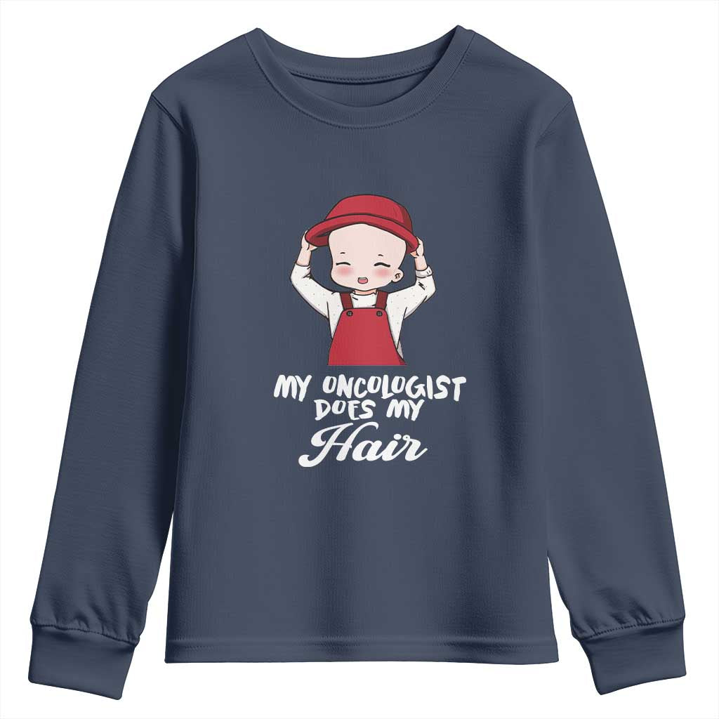 Chemotherapy Support Youth Sweatshirt My Oncologist Does My Hair Cute Girls Woman