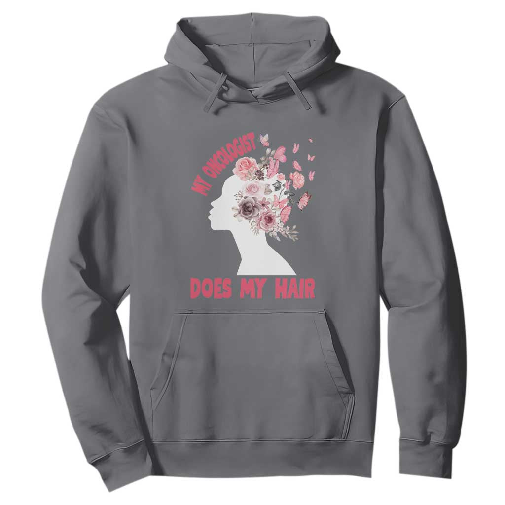 Chemotherapy Support Hoodie My Oncologist Does My Hair Pretty Women