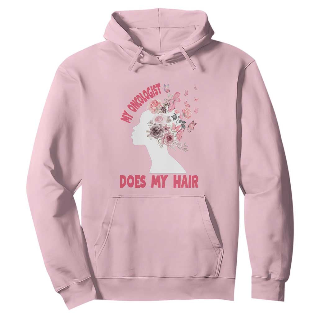 Chemotherapy Support Hoodie My Oncologist Does My Hair Pretty Women