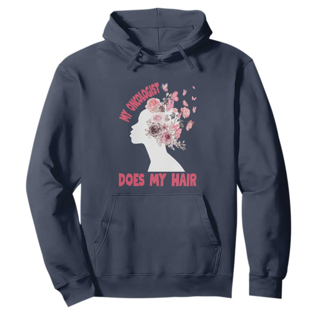 Chemotherapy Support Hoodie My Oncologist Does My Hair Pretty Women