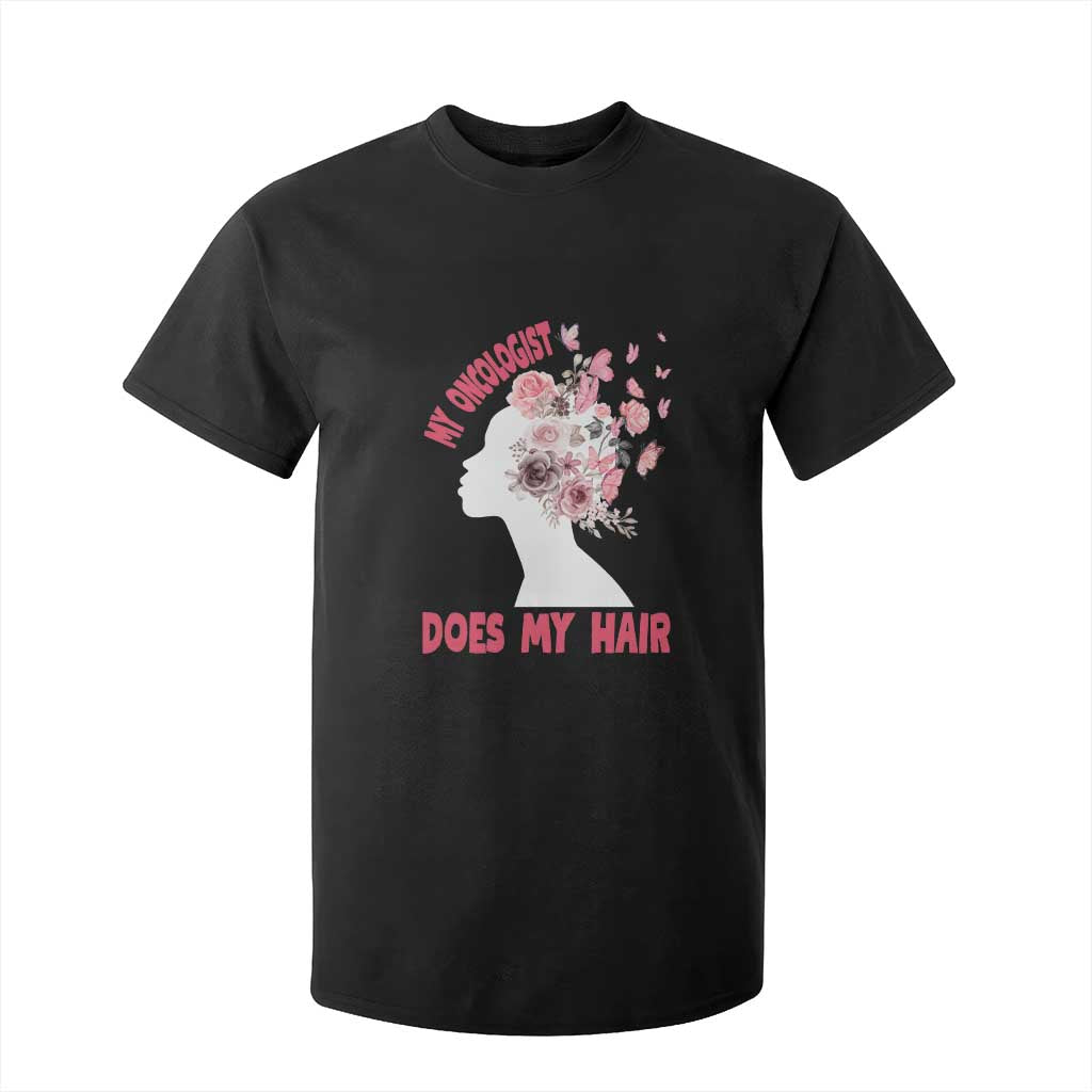 Chemotherapy Support T Shirt For Kid My Oncologist Does My Hair Pretty Women
