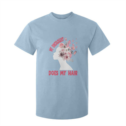 Chemotherapy Support T Shirt For Kid My Oncologist Does My Hair Pretty Women