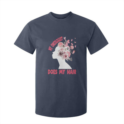 Chemotherapy Support T Shirt For Kid My Oncologist Does My Hair Pretty Women