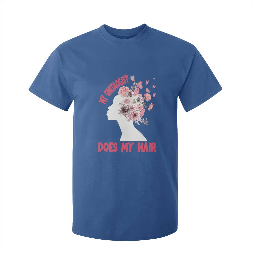 Chemotherapy Support T Shirt For Kid My Oncologist Does My Hair Pretty Women