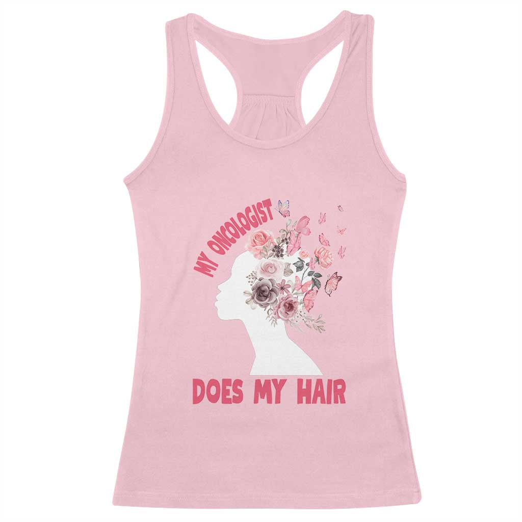 Chemotherapy Support Racerback Tank Top My Oncologist Does My Hair Pretty Women