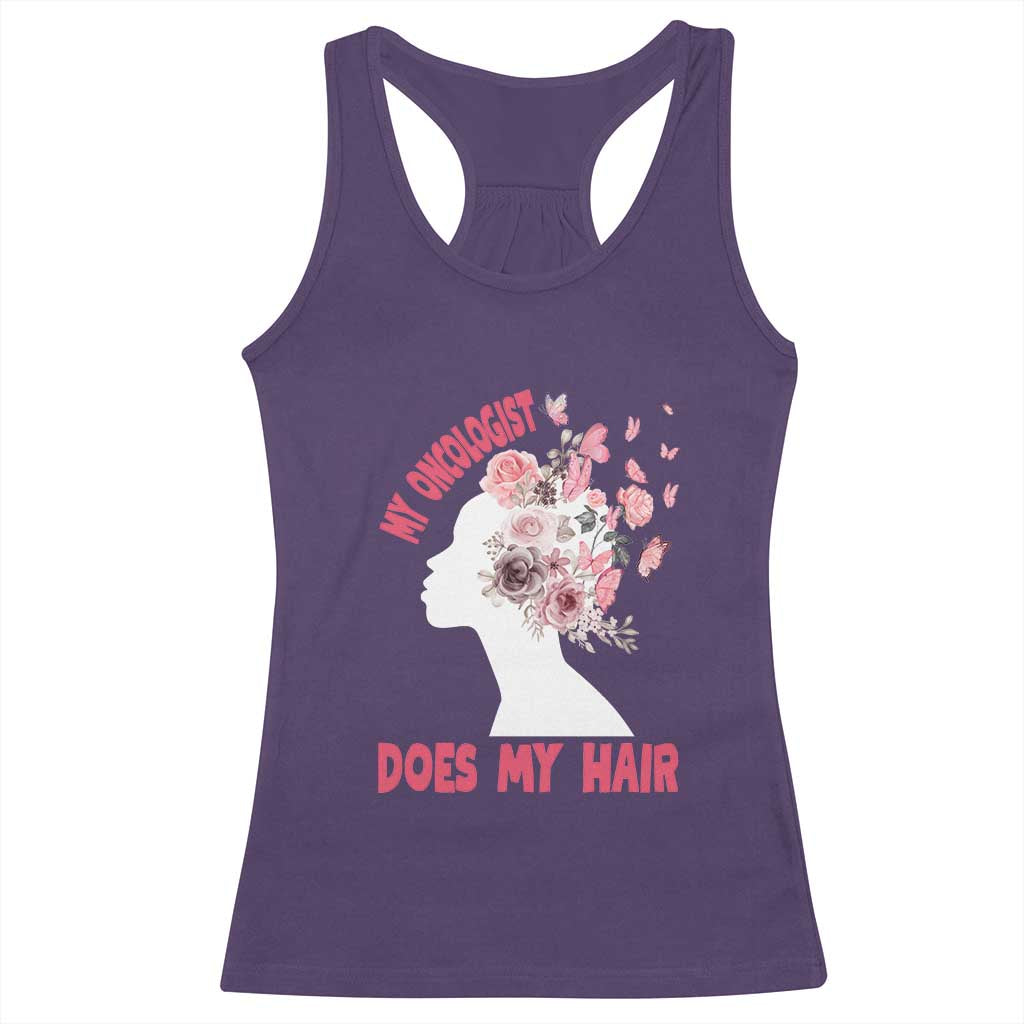 Chemotherapy Support Racerback Tank Top My Oncologist Does My Hair Pretty Women