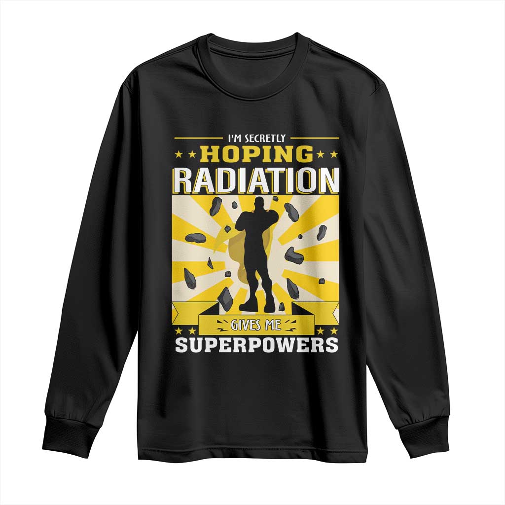 Chemotherapy Support Long Sleeve Shirt Radiation Gives Me Superpowers