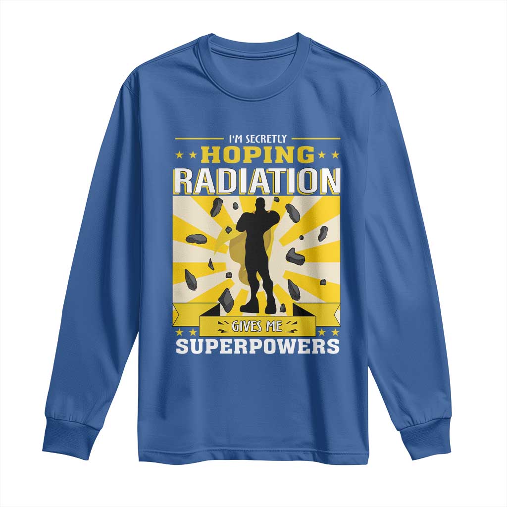 Chemotherapy Support Long Sleeve Shirt Radiation Gives Me Superpowers