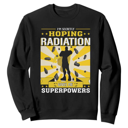 Chemotherapy Support Sweatshirt Radiation Gives Me Superpowers