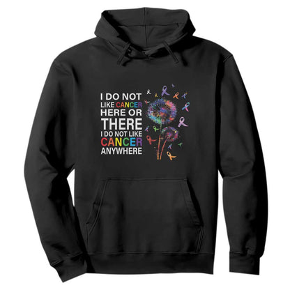 All Cancer Hoodie I Do Not Like Cancer Here Or There Anywhere