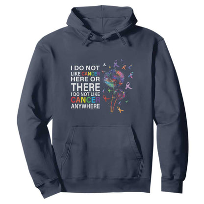 All Cancer Hoodie I Do Not Like Cancer Here Or There Anywhere