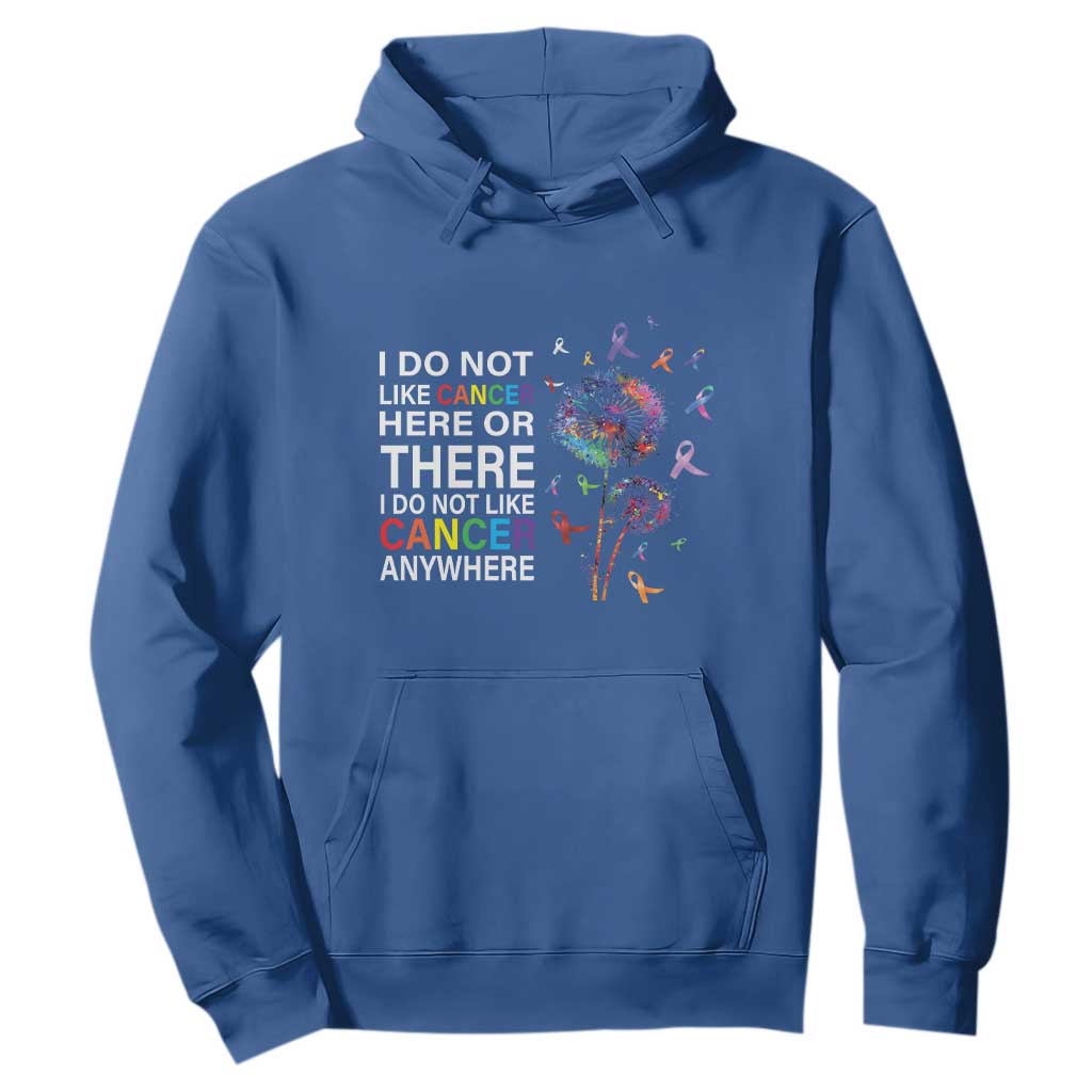 All Cancer Hoodie I Do Not Like Cancer Here Or There Anywhere